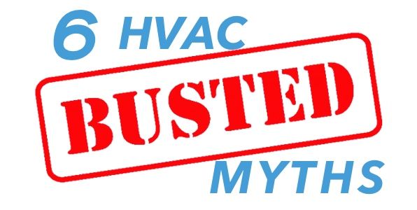 6 HVAC Myths Busted
