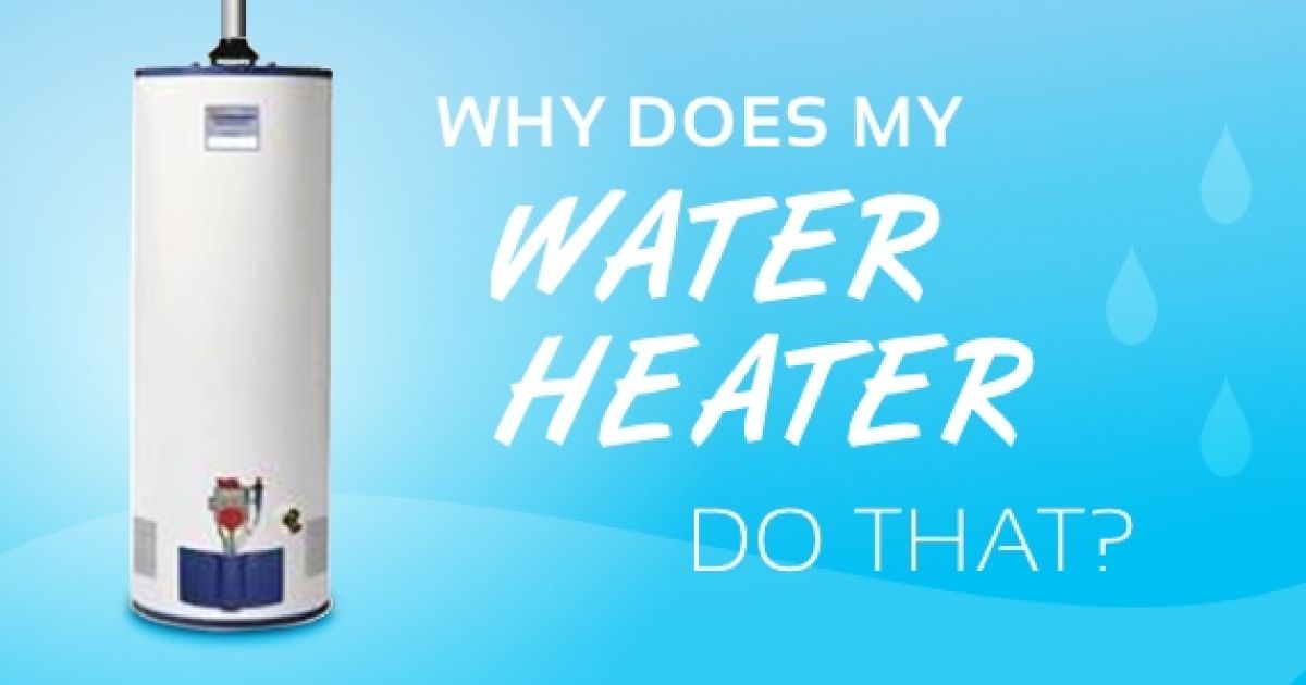 Why Does My Water Heater Do That?